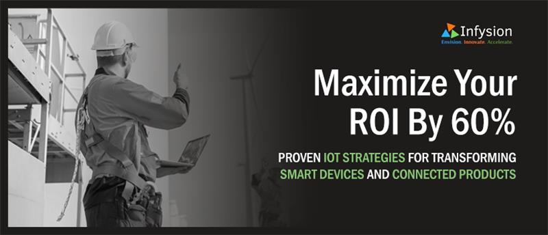 TechDogs-"Maximize Your ROI by 60% Proven IoT Strategies For Transforming Smart Devices And Connected Products"