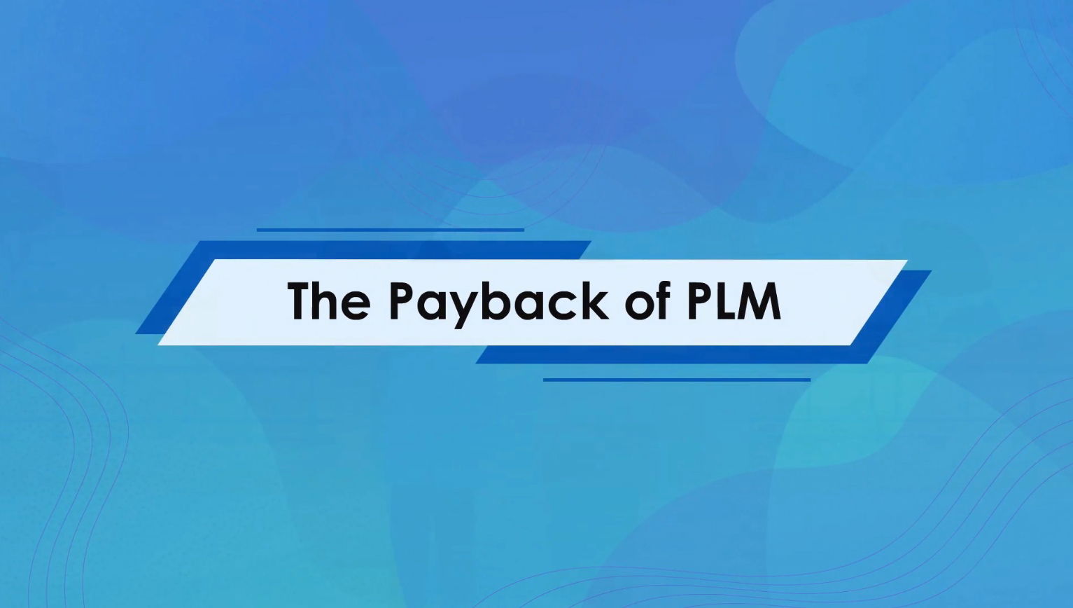 TechDogs- "Payback Of PLM" TechDogs- "Payback Of PLM"